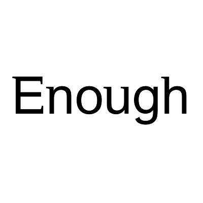 ENOUGH