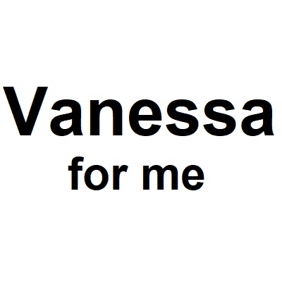 Vanessa for me
