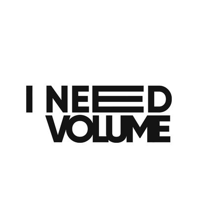 I need volume