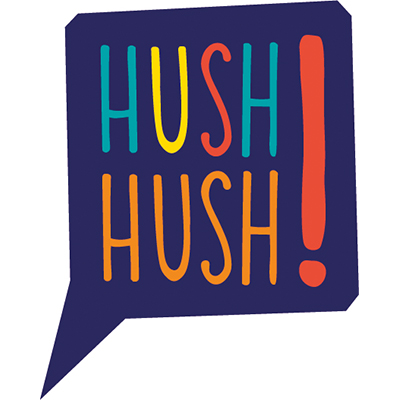 Hush Hush!